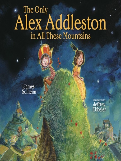 Title details for The Only Alex Addleston in All These Mountains by James Solheim - Available